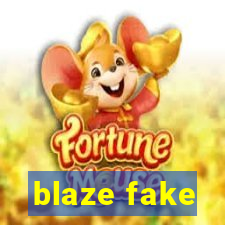 blaze fake